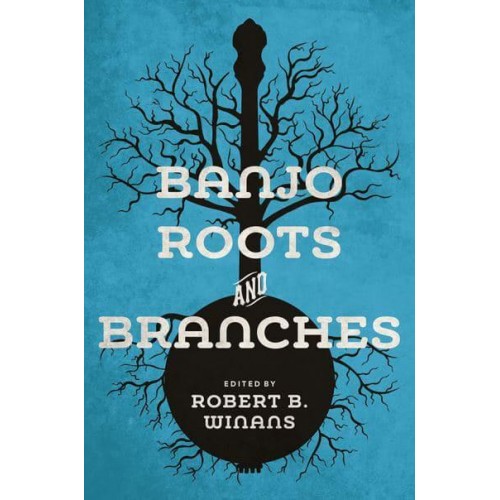 Banjo Roots and Branches - Music in American Life