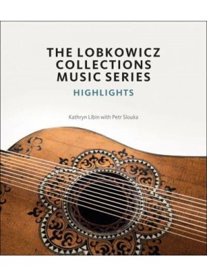 The Lobkowicz Collections Music Series Highlights - Scala Arts & Heritage Publishers