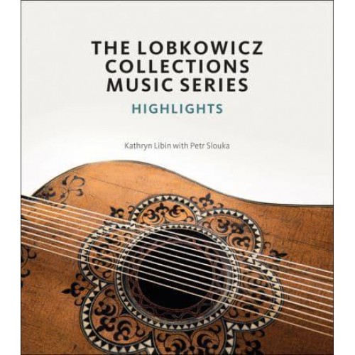 The Lobkowicz Collections Music Series Highlights - Scala Arts & Heritage Publishers
