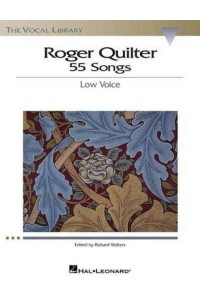 Roger Quilter: 55 Songs Low Voice - Vocal Library