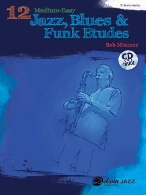 12 Medium-Easy Jazz, Blues & Funk Etudes: E-Flat Instruments - Belwin Play-Along