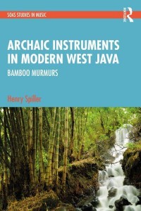 Archaic Instruments in Modern West Java, Indonesia Bamboo Murmurs - SOAS Studies in Music