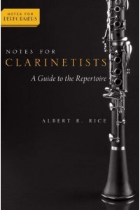 Notes for Clarinetists A Guide to the Repertoire - Notes for Performers