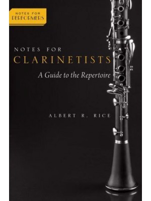 Notes for Clarinetists A Guide to the Repertoire - Notes for Performers