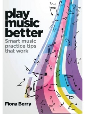 Play Music Better Smart Music Practice Tips That Work