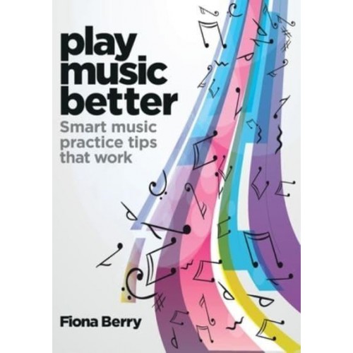 Play Music Better Smart Music Practice Tips That Work
