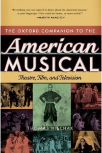The Oxford Companion to the American Musical Theatre, Film, and Television - Oxford Companions