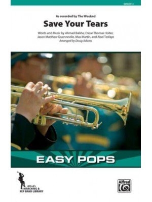 Save Your Tears As Recorded by the Weeknd, Conductor Score & Parts - Easy Pops for Marching Band