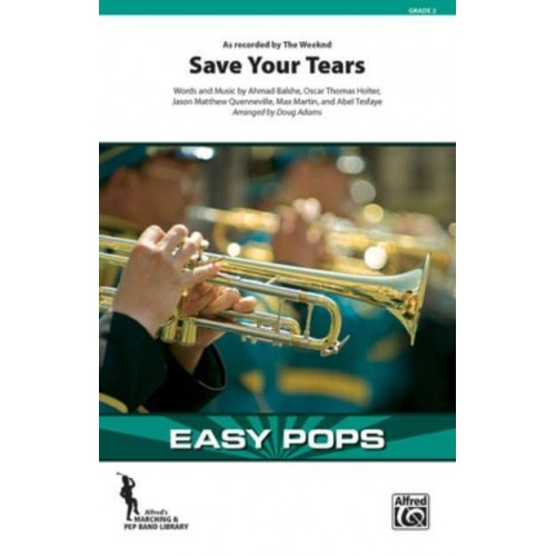 Save Your Tears As Recorded by the Weeknd, Conductor Score & Parts - Easy Pops for Marching Band