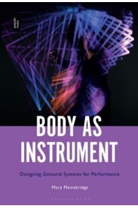 Body as Instrument Performing With Gestural Systems in Live Electronic Music