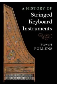 A History of Stringed Keyboard Instruments