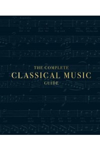 The Complete Classical Music Guide