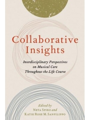 Collaborative Insights Interdisciplinary Perspectives on Musical Care Throughout the Life Course