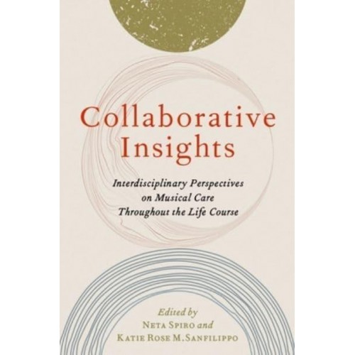 Collaborative Insights Interdisciplinary Perspectives on Musical Care Throughout the Life Course