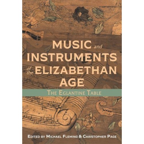 Music and Instruments of the Elizabethan Age The Eglantine Table