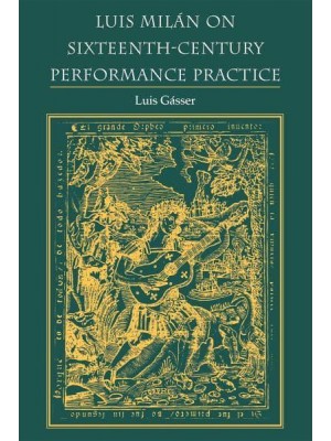Luis Milan on Sixteenth-Century Performance Practice - Publications of the Early Music Institute