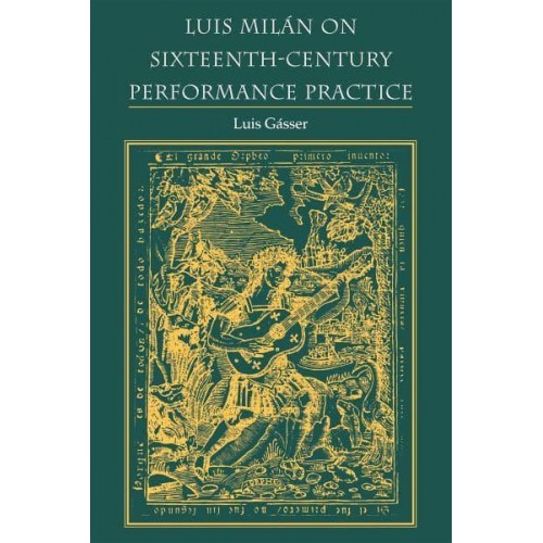 Luis Milan on Sixteenth-Century Performance Practice - Publications of the Early Music Institute