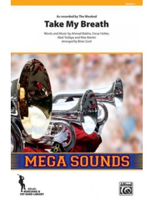 Take My Breath As Recorded by the Weeknd, Conductor Score & Parts - Mega Sounds for Marching Band