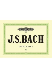 Organ Works Bwv 534, 536, 536A, 541-548, 542A, 545A - Edition Peters