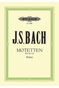 7 Motets Bwv 225-231 for Mixed Choir 4-8 Parts, Some With Continuo - Edition Peters