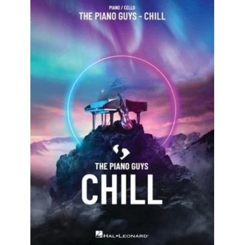 The Piano Guys - Chill: Piano/Cello Songbook With Pull-Out Cello Part