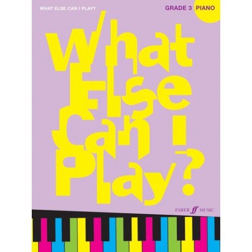 What Else Can I Play? Piano Grade 3 - What Else Can I Play?