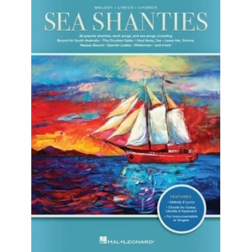 Sea Shanties: 30 Popular Shanties, Work Songs & Sea Songs Arranged With Melody, Lyrics, and Chords