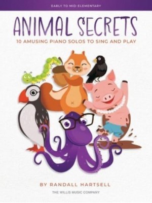 Animal Secrets - 10 Amusing Piano Solos to Sing and Play: Early to Mid-Elementary Works by Randall Hartsell