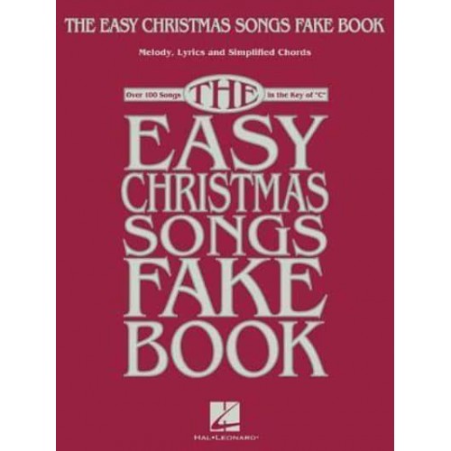 The Easy Christmas Songs Fake Book 100 Songs in the Key of C