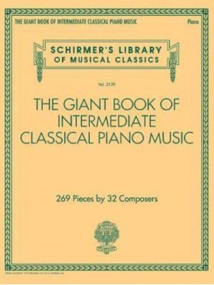 The Giant Book of Intermediate Classical Piano Music Schirmer's Library of Musical Classics, Vol. 2139