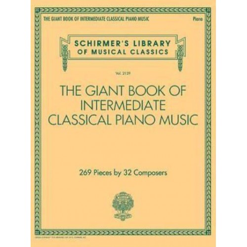 The Giant Book of Intermediate Classical Piano Music Schirmer's Library of Musical Classics, Vol. 2139