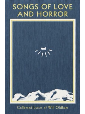 Songs of Love and Horror Collected Lyrics of Will Oldham