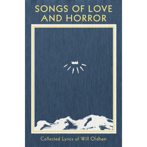 Songs of Love and Horror Collected Lyrics of Will Oldham