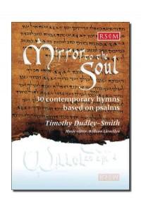 A Mirror to the Soul Thirty Contemporary Hymns Based on the Psalms