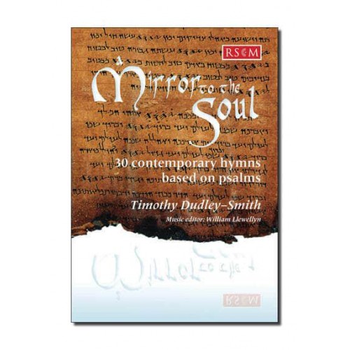 A Mirror to the Soul Thirty Contemporary Hymns Based on the Psalms