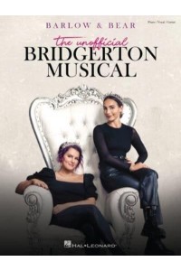 Barlow & Bear: The Unofficial Bridgerton Musical - Piano/Vocal/Guitar Songbook