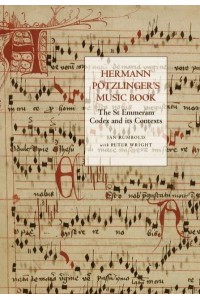 Hermann Pötzlinger's Music Book The St Emmeram Codex and Its Contexts - Studies in Medieval and Renaissance Music