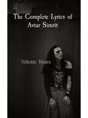 The Complete Lyrics of Avtar Simrit Nilotic Years