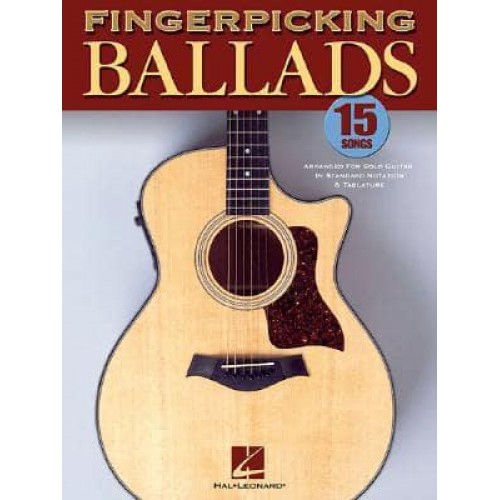 Fingerpicking Ballads 15 Songs Arranged for Solo Guitar in Standard Notation and Tab