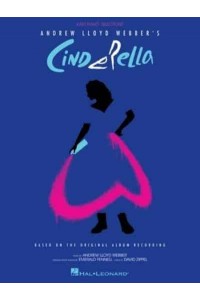 Andrew Lloyd Webber's Cinderella Easy Piano Selections Based on the Original Album Recording