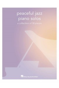 Peaceful Jazz Piano Solos: A Collection of 30 Pieces