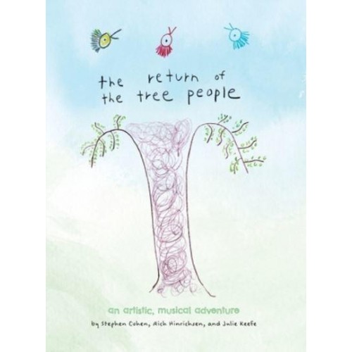 The Return of The Tree People An Artistic, Musical Adventure