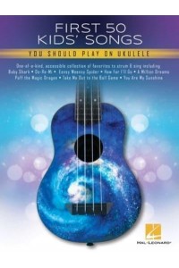 First 50 Kid's Songs You Should Play on Ukulele