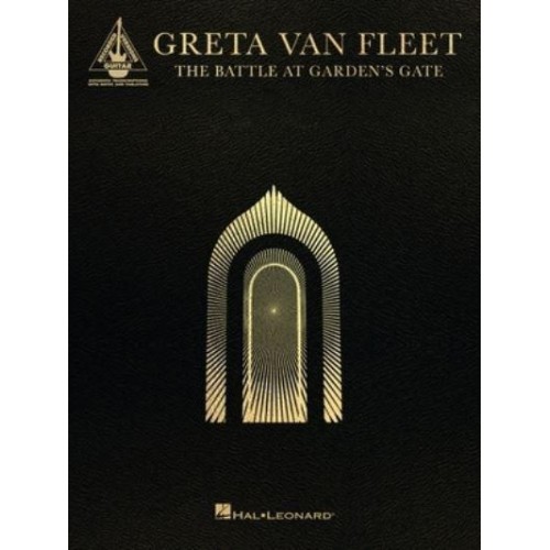 Greta Van Fleet - The Battle at Garden's Gate: Guitar Transcriptions in Notes and Tab With Lyrics