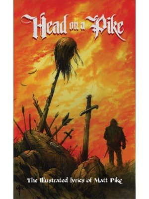 Head on a Pike The Illustrated Lyrics of Matt Pike