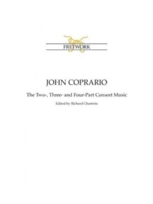 John Coprario The Two-, Three- And Four-Part Consort Music