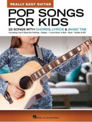 Pop Songs for Kids - Really Easy Guitar Series 22 Songs With Chords, Lyrics & Basic Tab