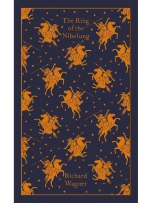 The Ring of the Nibelung - Penguin Clothbound Classics