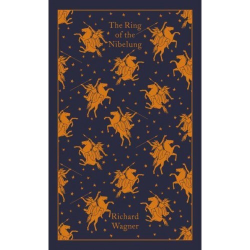The Ring of the Nibelung - Penguin Clothbound Classics
