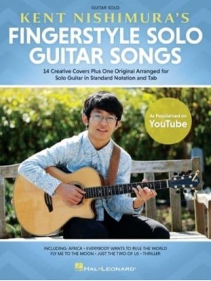 Kent Nishimura's Fingerstyle Solo Guitar Songs: 15 Songs Arranged for Solo Guitar in Standard Notation and Tablature